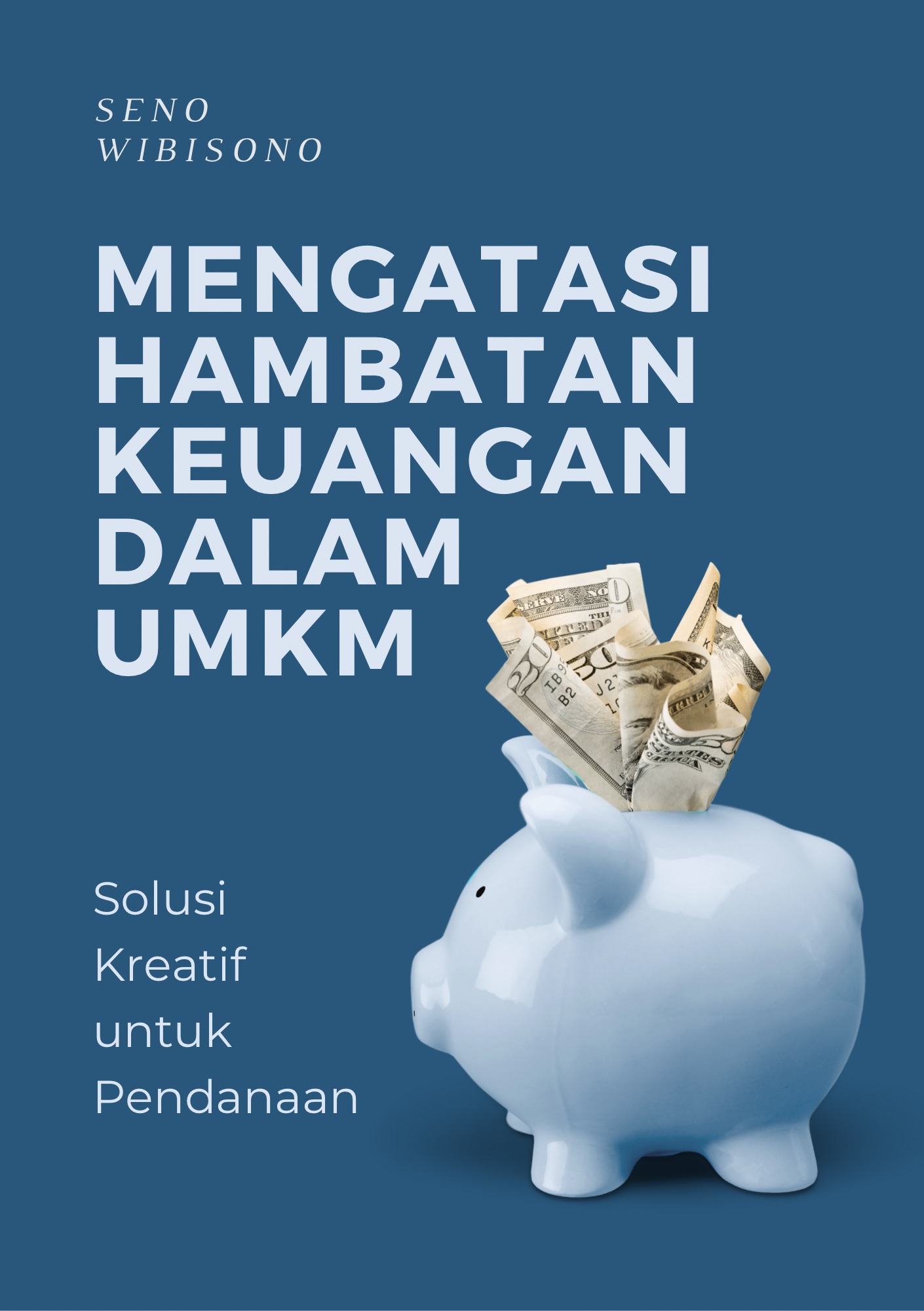 Mengatasi Hambatan Keuangan dalam UMKM: Solusi Kreatif untuk Pendanaan