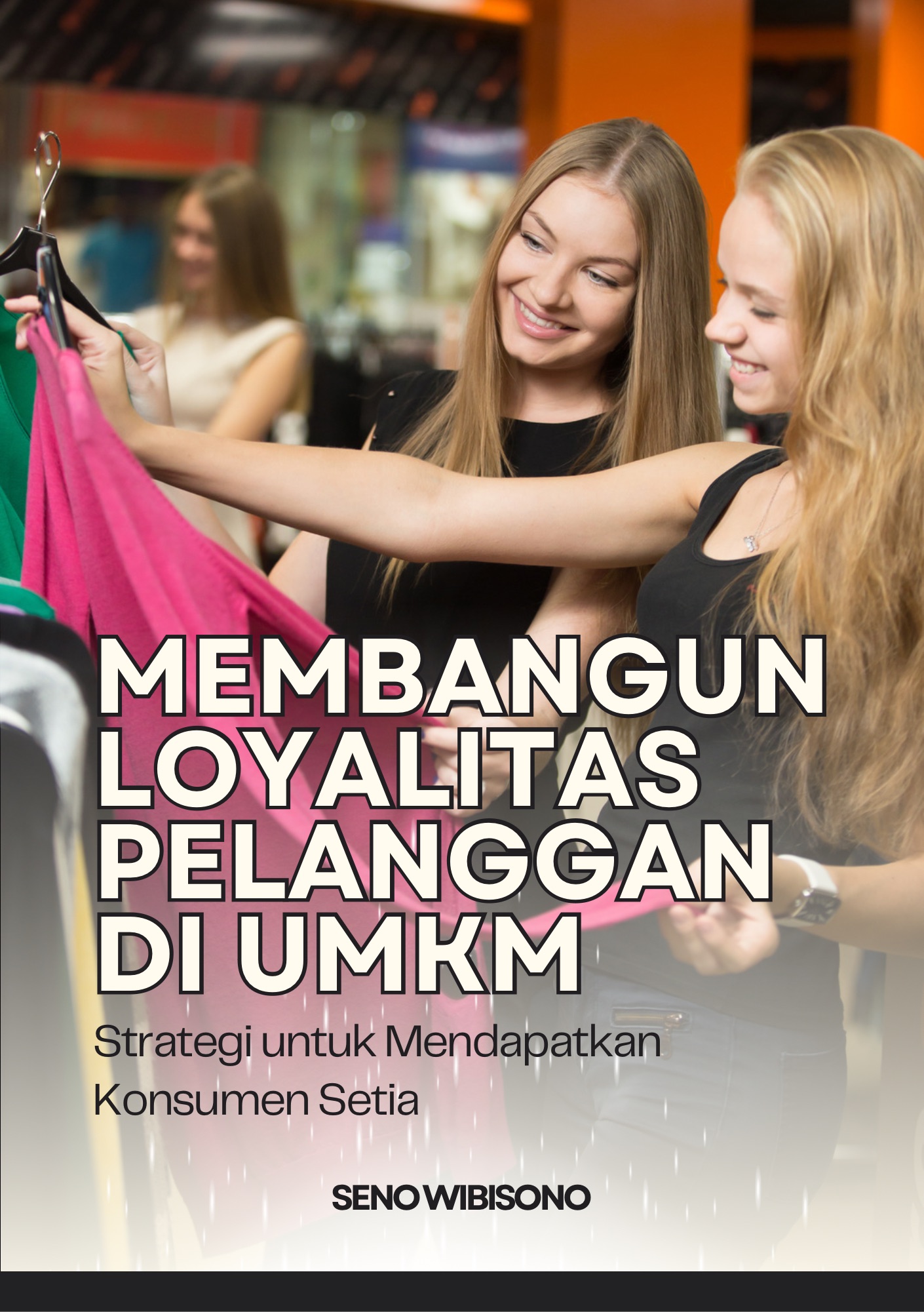 Membangun Loyalitas Pelanggan di UMKM: Strategi untuk Mendapatkan Konsumen Setia