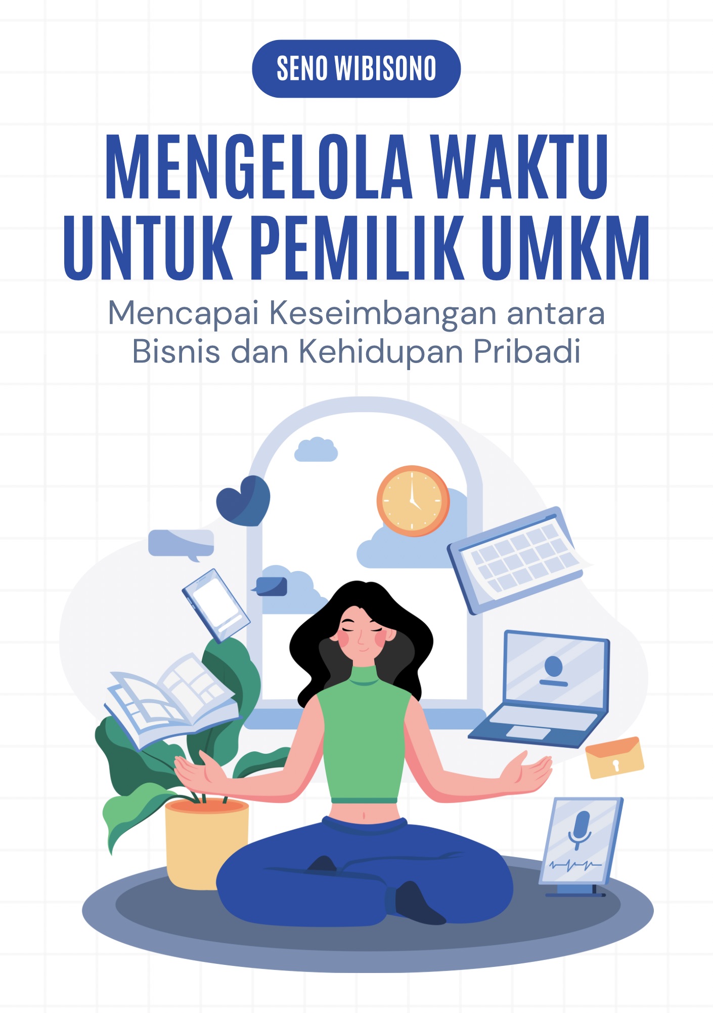 Mengelola Waktu untuk Pemilik UMKM: Mencapai Keseimbangan antara Bisnis dan Kehidupan Pribadi