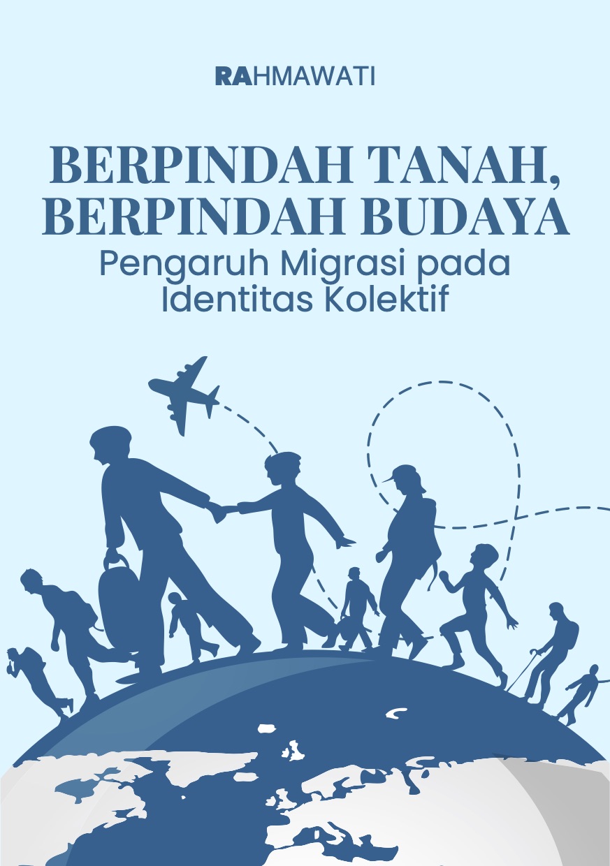 Berpindah Tanah, Berpindah Budaya: Pengaruh Migrasi pada Identitas Kolektif