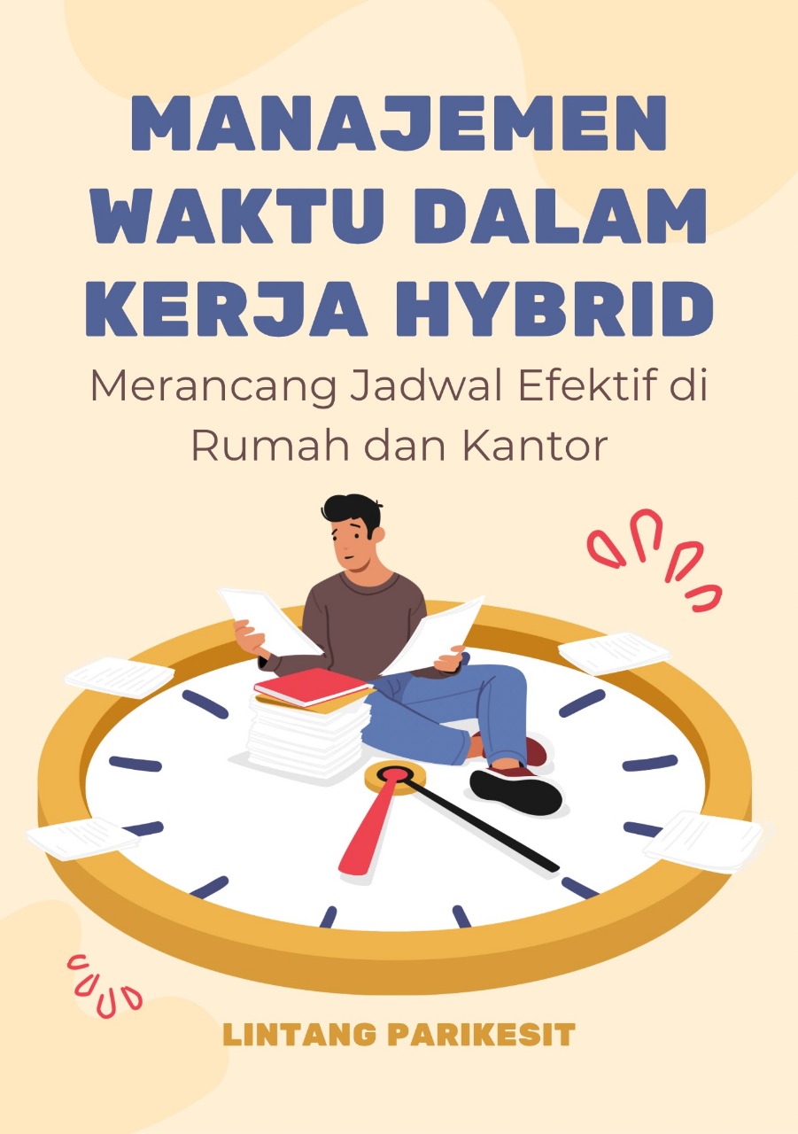 Manajemen Waktu dalam Kerja Hybrid: Merancang Jadwal Efektif di Rumah dan Kantor