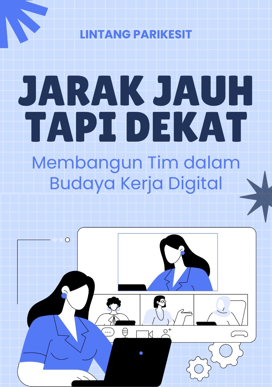 Jarak Jauh tapi Dekat: Membangun Tim dalam Budaya Kerja Digital